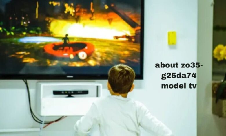 about zo35-g25da74 model Tv
